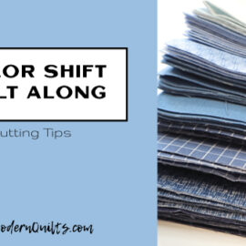 Color Shift Quilt Along: Cutting Tips - SewModernQuilts.com