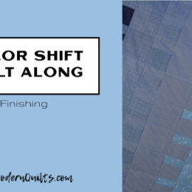 Color Shift Quilt Along: Finishing - SewModernQuilts.com